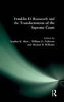 Franklin D. Roosevelt and the Transformation of the Supreme Court (M.E. Sharpe Library of Franklin D. Roosevelt Studies) 0765610337 Book Cover