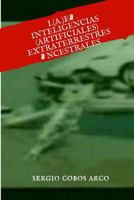 I.(A.) E. a.: Inteligencias ( Artificiales) Extraterrestres ancestrales 1719114870 Book Cover