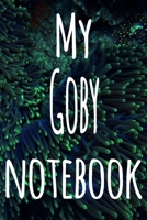 My Goby Notebook: The perfect gift for the fish keeper in your life - 119 page lined journal! 1699088721 Book Cover