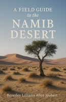 A Field Guide to the Namib Desert B0FL9MH88S Book Cover
