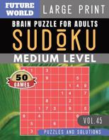 Sudoku Medium: Future World Activity Book - Sudoku puzzle for memory Sudoku Quest for Adults & Seniors and Sudoku Solver (Sudoku Puzzles Book Large Print Vol.45) 1080255117 Book Cover