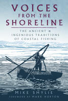Voices from the Shoreline: The Ancient and Ingenious Traditions of Coastal Fishing 0750997559 Book Cover