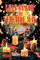 Lean on God the Yuletide Way 1796046426 Book Cover