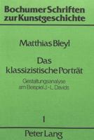 Das Klassizistische Portraet: Gestaltungsanalyse Am Beispiel J.-L. Davids 3820471189 Book Cover