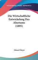 Die Wirtschaftliche Entwickelung Des Altertums (1895) 1168332524 Book Cover