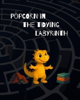 Popcorn in the Tidying Labyrinth B0FH5D5M9W Book Cover