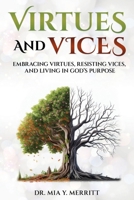 Virtues & Vices: Embracing Virtues, Resisting Vices, and Living in God's Purpose B0FB3F13LN Book Cover