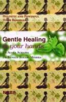 Gentle Healing in Your Hands - Holostic and Powerful Home Remedies 8173818320 Book Cover