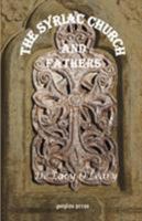 The Syriac Church and Fathers (Gorgias Reprint Series, Volume 23) 1931956057 Book Cover