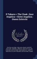 Il Tabarro = the Cloak; Suor Angelica = Sister Angelica; Gianni Schicchi 1376987376 Book Cover