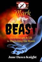 Mark of the Beast: How Europe & US is Marketing the Beast 1532746121 Book Cover