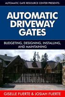 Automatic Driveway Gates: Budgeting, Designing, Installing, and Maintaining 0991535901 Book Cover