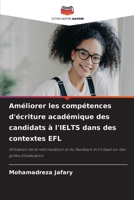 Améliorer les compétences d'écriture académique des candidats à l'IELTS dans des contextes EFL (French Edition) 6208333490 Book Cover