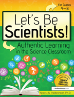 Let's Be Scientists!: Authentic Learning in the Science Classroom 1618210246 Book Cover