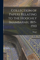 Collection of Papers Relating to the Hooghly Imambarah, 1815-1910 B0BQPYVG1X Book Cover