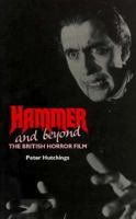 Hammer and Beyond: The British Horror Film 0719037204 Book Cover