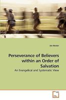 Perseverance of Believers within an Order of Salvation: An Evangelical and Systematic View 3639181395 Book Cover