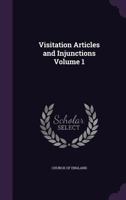 Visitation Articles and Injunctions; Volume I 1022117386 Book Cover