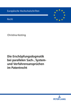 Die Erschoepfungsdogmatik Bei Parallelen Sach-, System- Und Verfahrensanspruechen Im Patentrecht: Moegliche Loesungen Zur Unterbindung Der Doppelverwertungsmoeglichkeit Bei Anwendung Des Erschoepfungs 3631791976 Book Cover