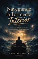 Navegando la Tormenta Interior, Cómo entender lo que sientes cuando todo se vuelve demasiado B0HBRDMWY3 Book Cover