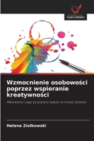 Wzmocnienie osobowosci poprzez wspieranie kreatywnosci (Polish Edition) 6209504698 Book Cover