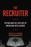 The Recruiter: Spying in the Twilight of American Intelligence 0306847310 Book Cover