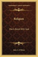 Religion: Man's Bond With God 1425471226 Book Cover