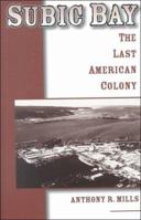 Subic Bay: The Last American Colony 1561674303 Book Cover