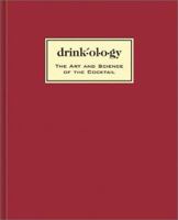 Drinkology: The Art and Science of the Cocktail 1584798289 Book Cover