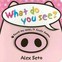 What Do You See?: Touch My Nose, It Feels Funny 0973449640 Book Cover