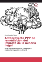 Anteproyecto PPP de remediación del Impacto de la minería ilegal 6139188121 Book Cover