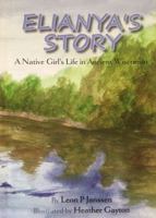 Elianya's Story : A Native Girls Life in Ancient Wisconsin 0982243154 Book Cover