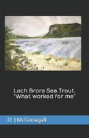 Loch Brora Sea Trout. “What worked for me” B0F1LYBYKY Book Cover