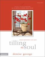 Tilling the Soul: Prayer Penetrates Your Pain (Secrets of Soul Gardening) 0310267439 Book Cover
