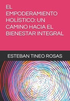 EL EMPODERAMIENTO HOLÍSTICO: UN CAMINO HACIA EL BIENESTAR INTEGRAL (Spanish Edition) B0DB29HN9F Book Cover