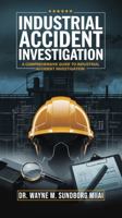 Industrial Accident Investigation: A Comprehensive Guide to Industrial Accident Investigation 1965656943 Book Cover