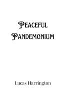 Peaceful Pandemonium 9916907064 Book Cover