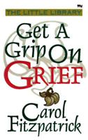 Get a Grip on Grief 1557489866 Book Cover