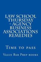 Law School Thursday - Agency Business Associations Remedies: Time to pass 1536919713 Book Cover
