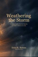 Weathering the Storm Companion Journal: Guided Reflection for Parents of Adult Children in Crisis B0HCH1QP1X Book Cover