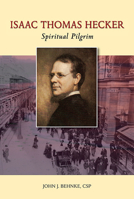 Isaac Thomas Hecker: Spiritual Pilgrim 0809149532 Book Cover