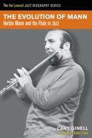 The Evolution of Mann: Herbie Mann and the Flute in Jazz 1458419819 Book Cover