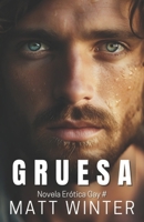 Gruesa: Novela Homoerótica Árabes (Heterocuriosos) (Spanish Edition) B0D25BS6FP Book Cover