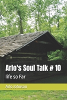 Arlo's Soul Talk # 10: life so Far (Arlo's Soul Talk # 12) B0DS2BTDMF Book Cover
