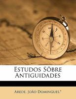 Estudos sôbre antiguidades 1173104259 Book Cover