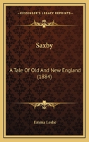 Saxby: A Tale Of Old And New England 102477810X Book Cover