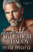 Accidental Mile High Daddy: An Age Gap Ex's Older Brother Romance (Unintentionally Yours) B0FJF7QGK6 Book Cover