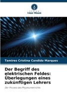 Der Begriff des elektrischen Feldes: Überlegungen eines zukünftigen Lehrers (German Edition) 6203623881 Book Cover
