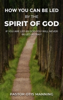 How You Can Be Led by the Spirit of God 1961619156 Book Cover
