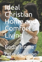 Ideal Christian Home and Comfort Living: Godly Home B092CBMKX7 Book Cover